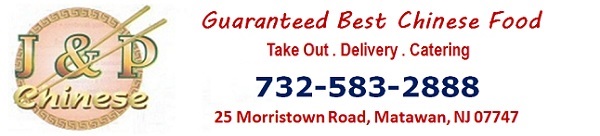 J&P Chinese Reestaurant in Matawan-Eat In, Take Out, Delivery: 25 Morristown Road, Matawan, NJ 07747